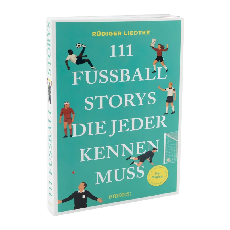 111 Fußball-Storys die jeder kennen muss