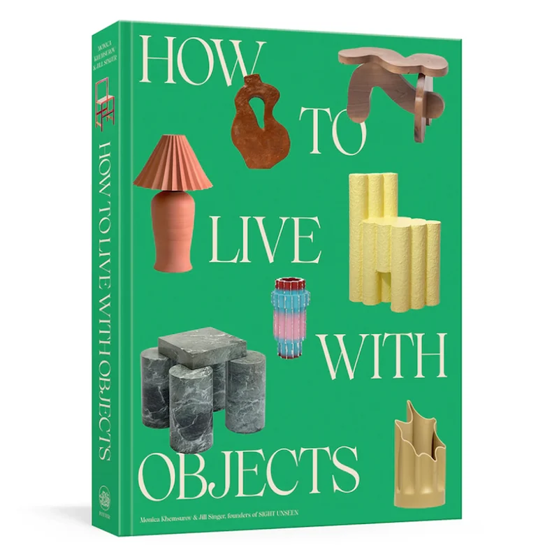 How To Live With Objects - Buch von Sight Unseen
