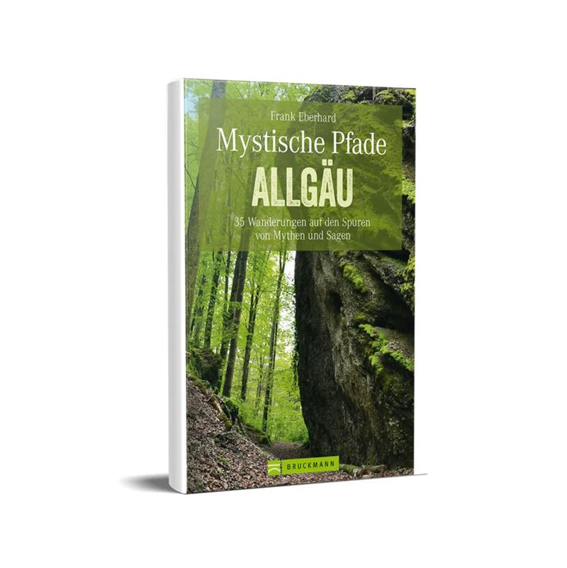 Mystische Pfade Allgäu - 35 Wanderungen auf den Spuren von Mythen und Sagen