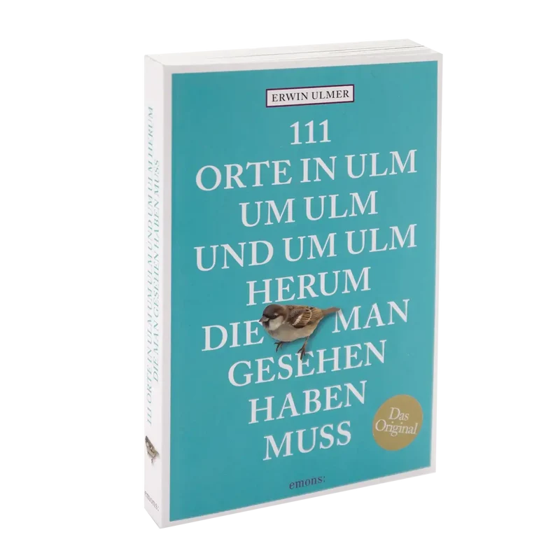 111 Orte in Ulm um Ulm und um Ulm herum, die man gesehen haben muss